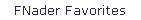 FNader Favorites